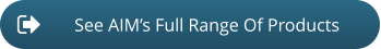 See AIM’s Full Range Of Products
